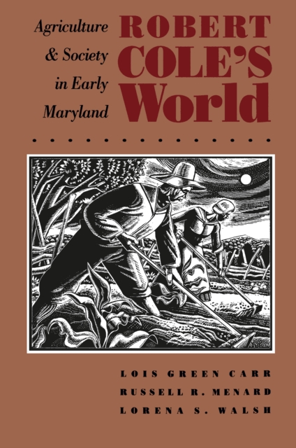 Robert Cole's World : Agriculture and Society in Early Maryland, PDF eBook