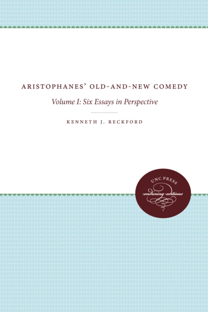 Aristophanes' Old-and-New Comedy : Volume I: Six Essays in Perspective, PDF eBook