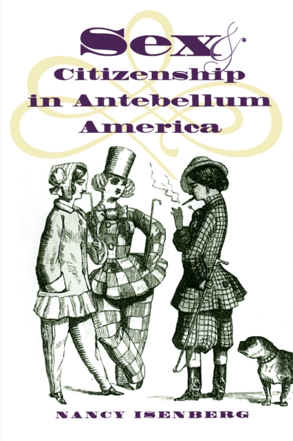 Sex and Citizenship in Antebellum America, PDF eBook