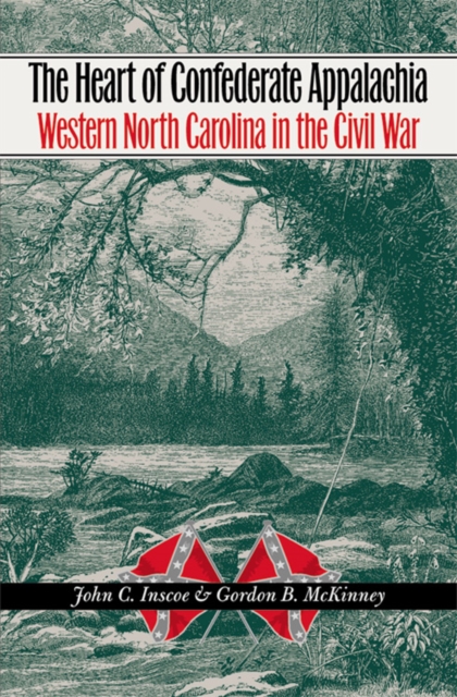 The Heart of Confederate Appalachia : Western North Carolina in the Civil War, PDF eBook