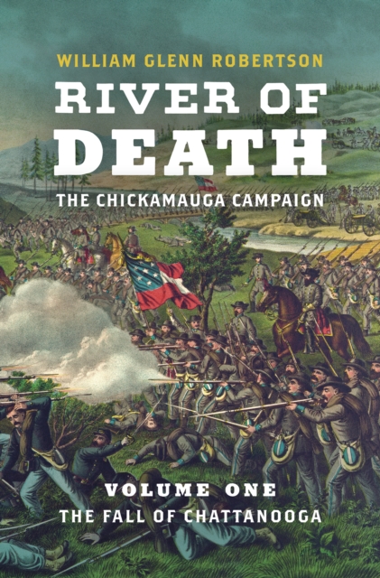 River of Death--The Chickamauga Campaign : Volume 1: The Fall of Chattanooga, PDF eBook