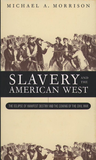 Slavery and the American West : The Eclipse of Manifest Destiny, PDF eBook