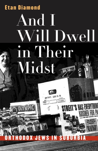 And I Will Dwell in Their Midst : Orthodox Jews in Suburbia, PDF eBook
