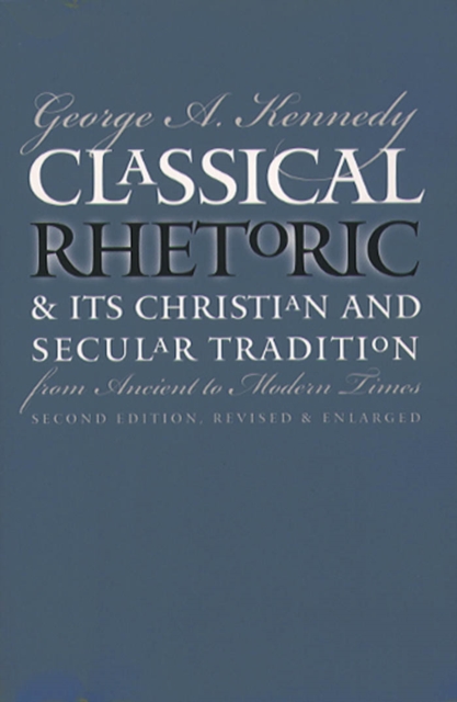 Classical Rhetoric and Its Christian and Secular Tradition from Ancient to Modern Times, PDF eBook