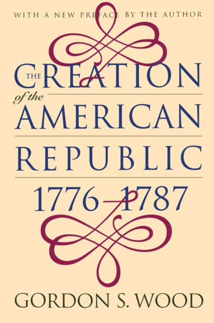 The Creation of the American Republic, 1776-1787, PDF eBook