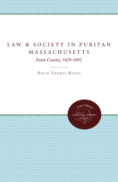 Law and Society in Puritan Massachusetts : Essex County, 1629-1692, PDF eBook