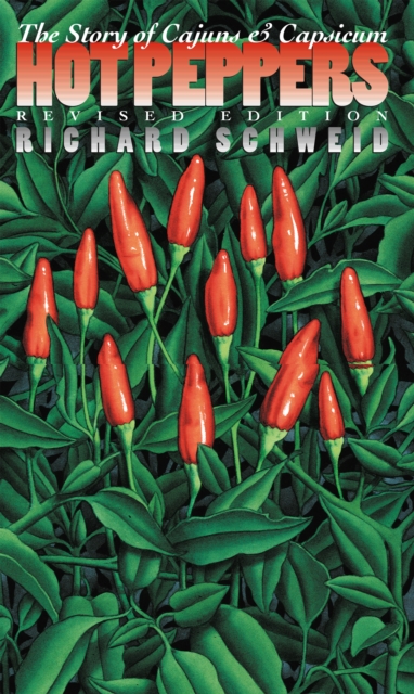 Hot Peppers : The Story of Cajuns and Capsicum, PDF eBook