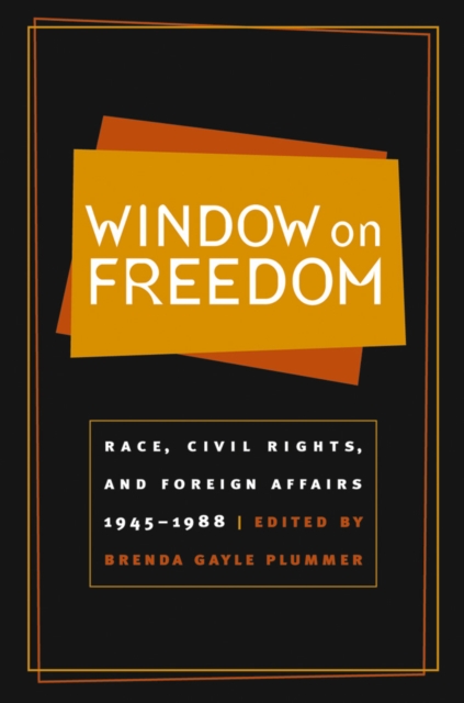 Window on Freedom : Race, Civil Rights, and Foreign Affairs, 1945-1988, PDF eBook