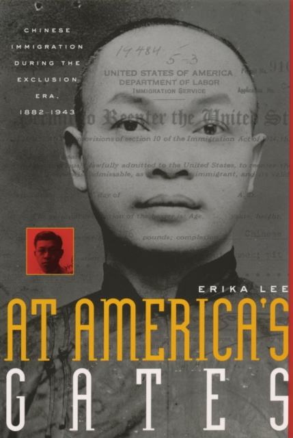 At America's Gates : Chinese Immigration during the Exclusion Era, 1882-1943, PDF eBook