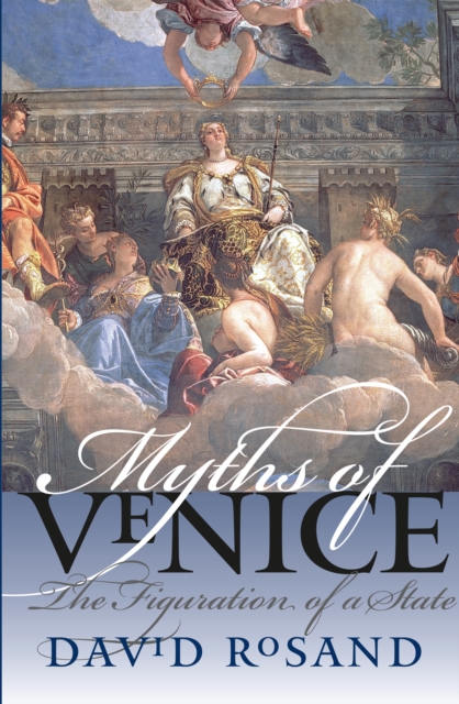 Myths of Venice : The Figuration of a State, PDF eBook