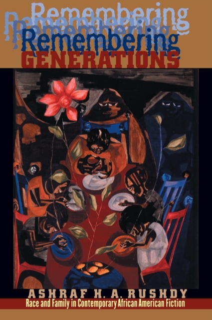 Remembering Generations : Race and Family in Contemporary African American Fiction, PDF eBook