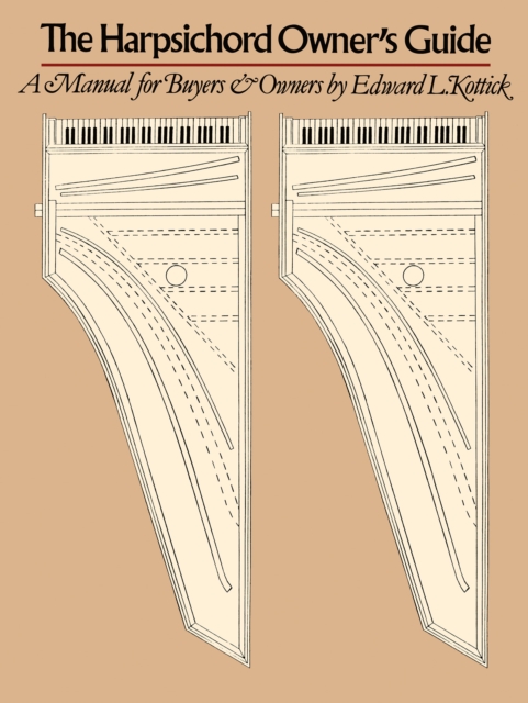 The Harpsichord Owner's Guide : A Manual for Buyers and Owners, PDF eBook