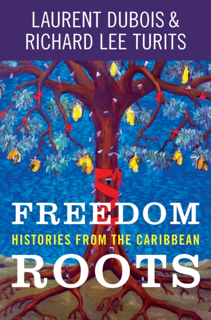 Freedom Roots : Histories from the Caribbean, PDF eBook