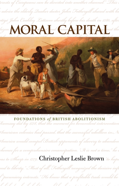 Moral Capital : Foundations of British Abolitionism, PDF eBook