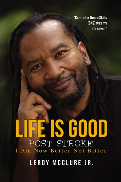 Life is Good, Post Stroke : I Am Now Better Not Bitter, EPUB eBook