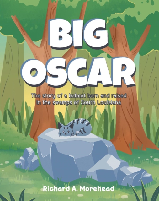 Big Oscar : The story of a bobcat born and raised in the swamps of South Louisiana, EPUB eBook