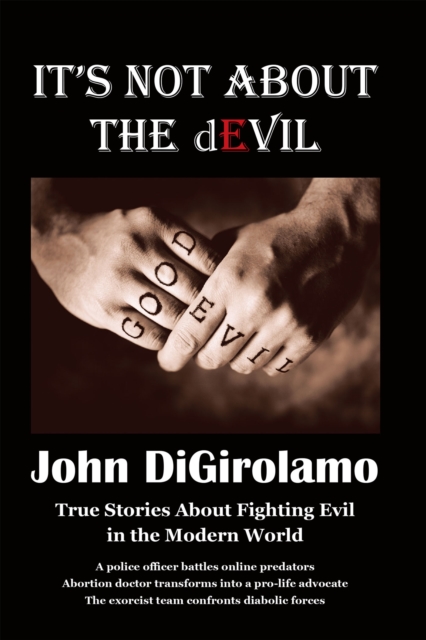 It's Not About the dEvil : True Stories About Fighting Evil in the Modern World, EPUB eBook