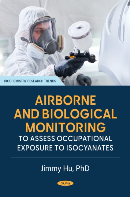 Airborne and Biological Monitoring to Assess Occupational Exposure to Isocyanates, PDF eBook