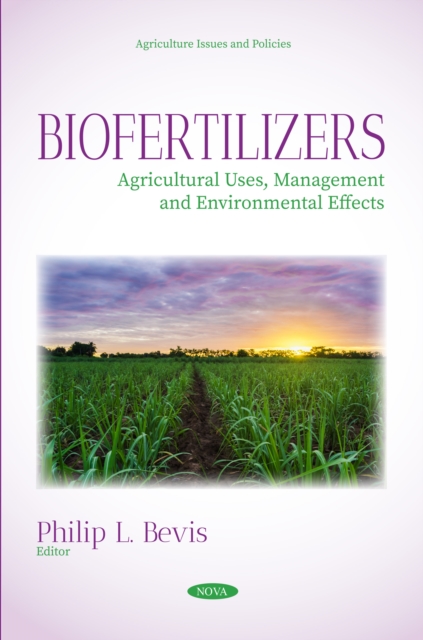 Biofertilizers: Agricultural Uses, Management and Environmental Effects, PDF eBook