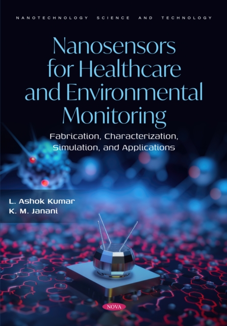 Nanosensors for Healthcare and Environmental Monitoring: Fabrication, Characterization, Simulation, and Applications, PDF eBook