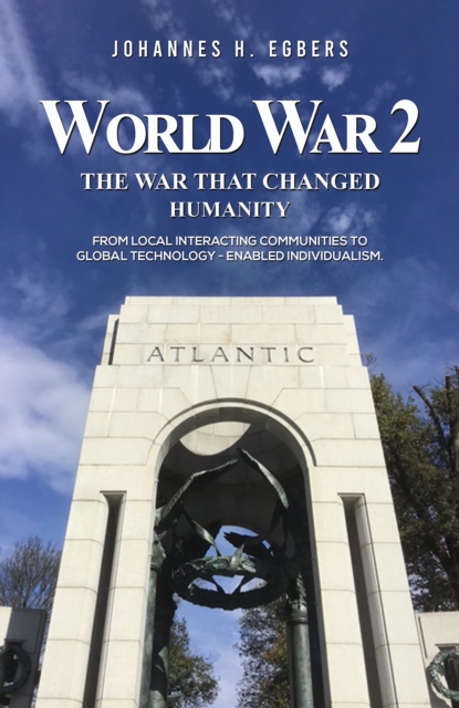 World War 2: The War That Changed Humanity : From local interacting communities to global technology - enabled individualism., EPUB eBook