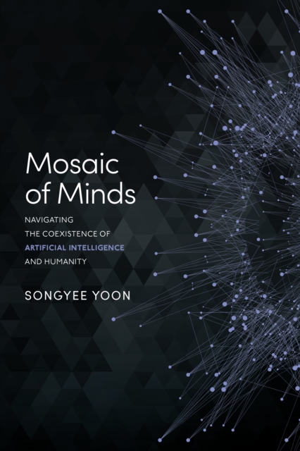 Mosaic of Minds : Navigating the Coexistence of Artificial Intelligence and Humanity, EPUB eBook