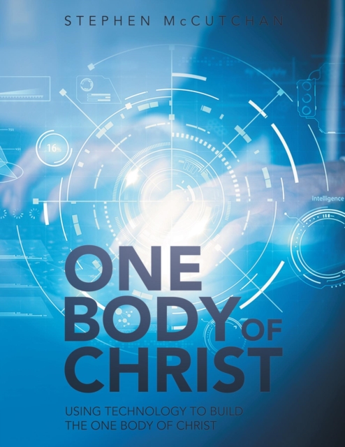 One Body of Christ : Using technology to Build the One Body of Christ, EPUB eBook