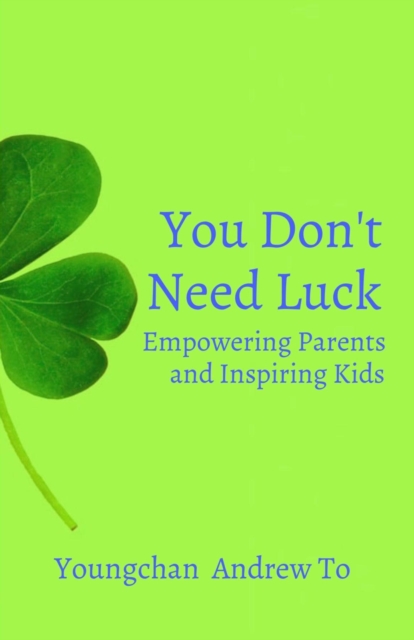 You Don't Need Luck : Empowering Parents and Inspiring Kids, EPUB eBook