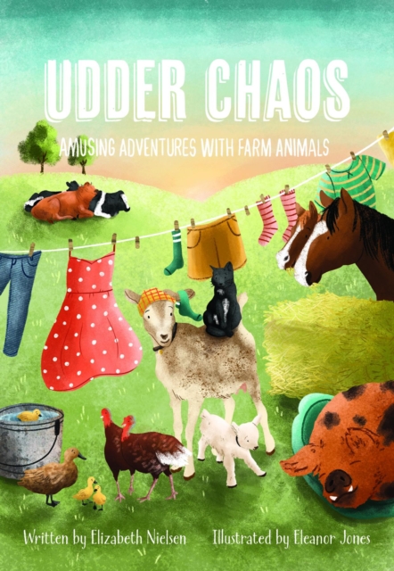 Udder Chaos : Amusing Adventures with Farm Animals, EPUB eBook