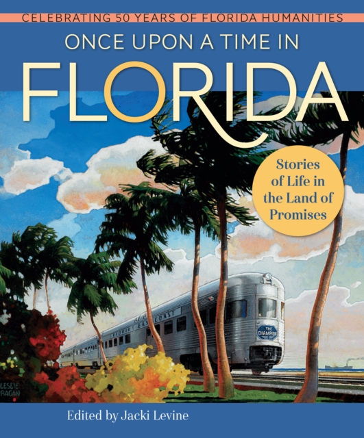 Once Upon a Time in Florida : Stories of Life in the Land of Promises, PDF eBook
