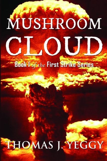 Mushroom Cloud : Book I of the First Strike Series, EPUB eBook