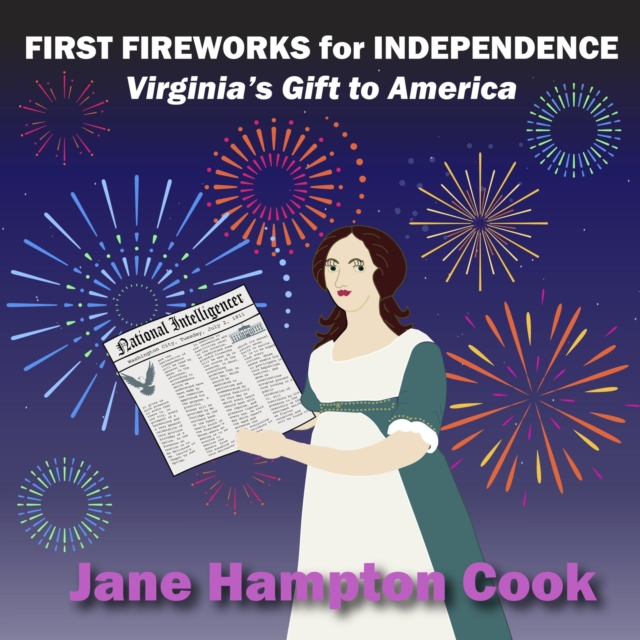 First Fireworks for Independence : Virginia's Gift to America, EPUB eBook