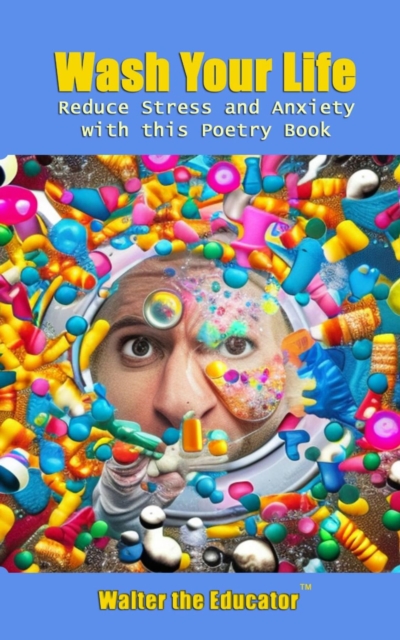 Wash Your Life : Reduce Stress and Anxiety with this Poetry Book, EPUB eBook