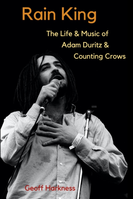 Rain King : The Life and Music of Adam Duritz and Counting Crows, EPUB eBook