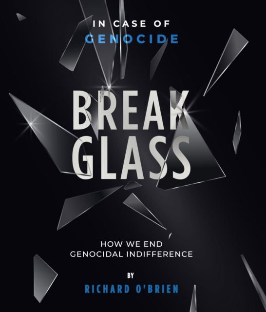Break Glass : In Case of Genocide - Break Glass: How We End Genocidal indifference, EPUB eBook
