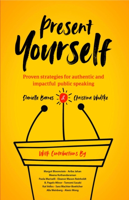 Present Yourself : Proven Strategies for Authentic and Impactful Public Speaking, EPUB eBook