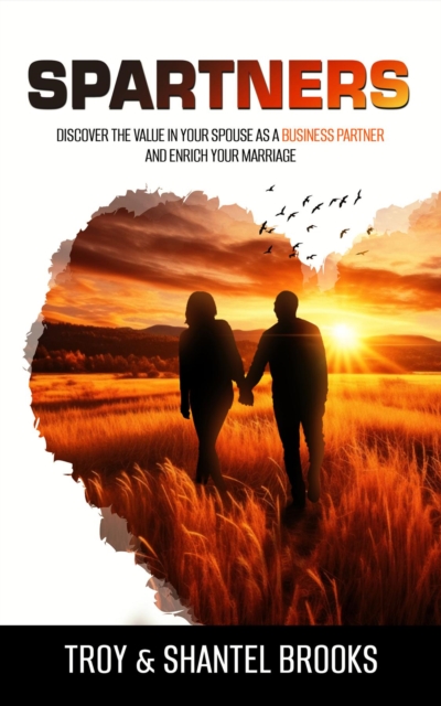 Spartners : Discover the Value in Your Spouse as a Business Partner and Enrich Your Marriage, EPUB eBook